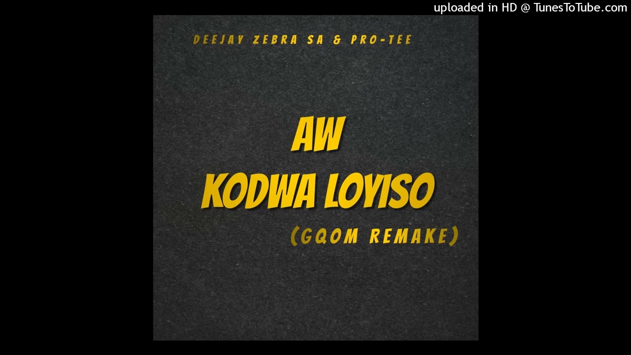 Aw Kodwa Loyiso (Gqom Remake)