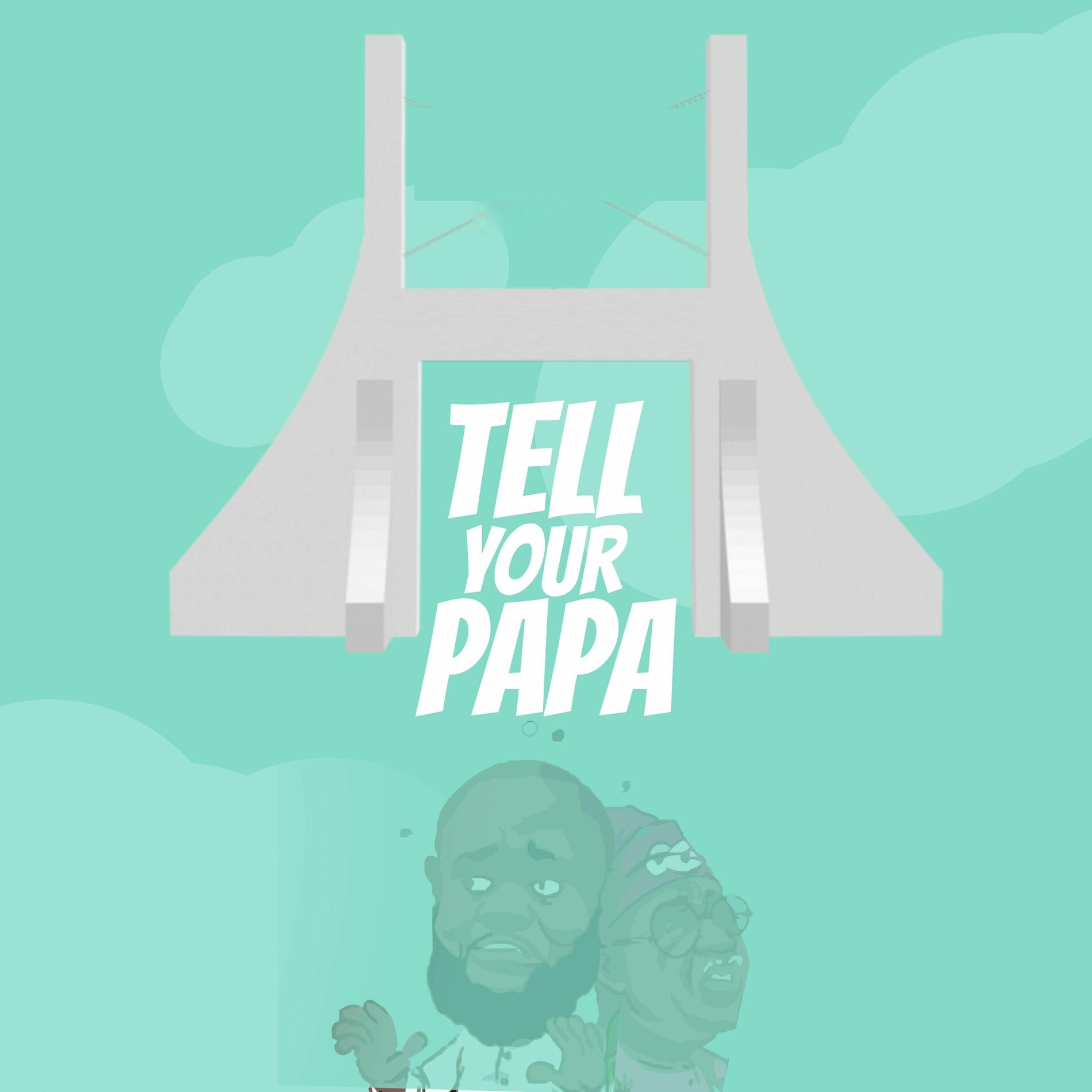 Tell Your Papa